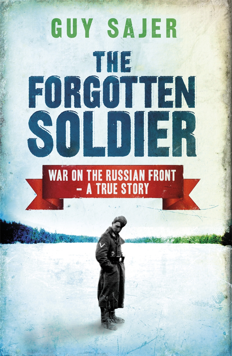 The Forgotten Soldier by Guy Sajer | W&N - Ground-breaking, award ...