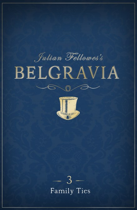 Julian Fellowes's Belgravia Episode 3: Family Ties
