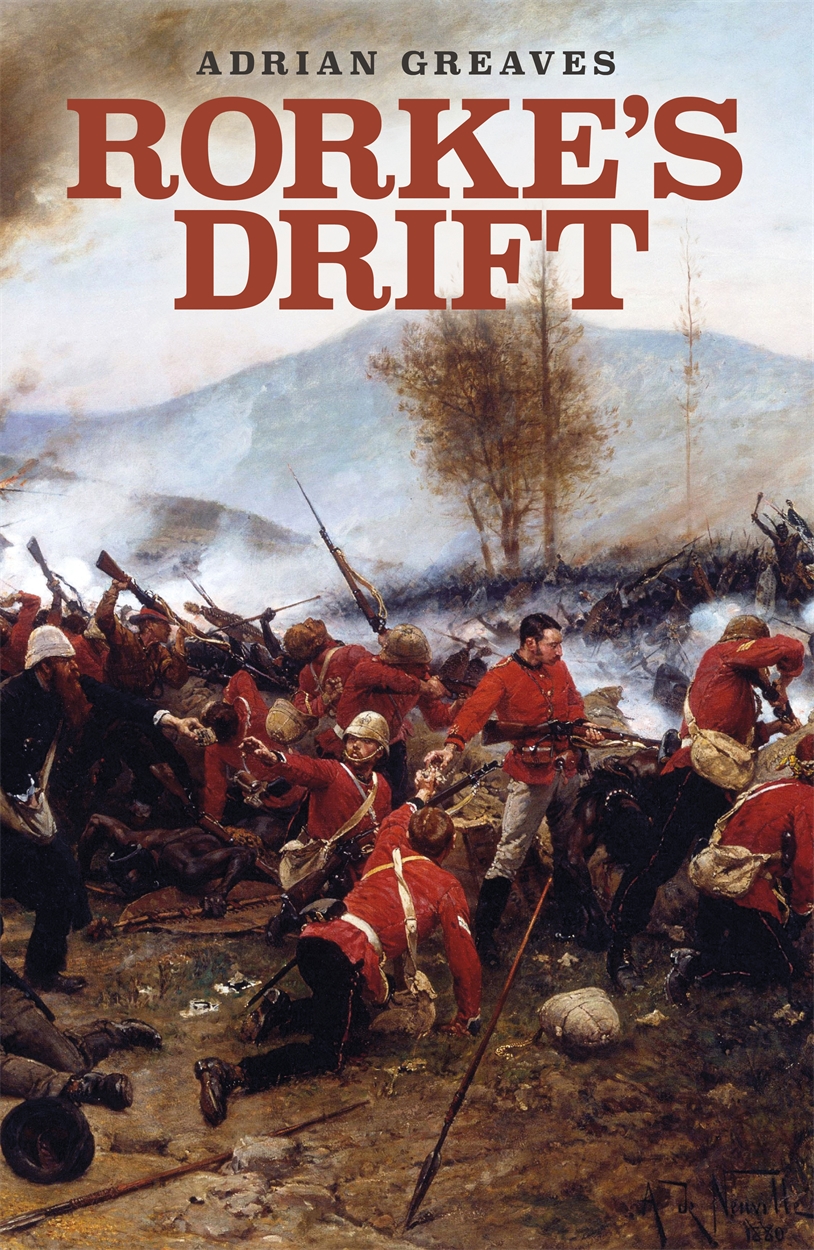 Rorke's Drift by Adrian Greaves W&N Groundbreaking, awardwinning