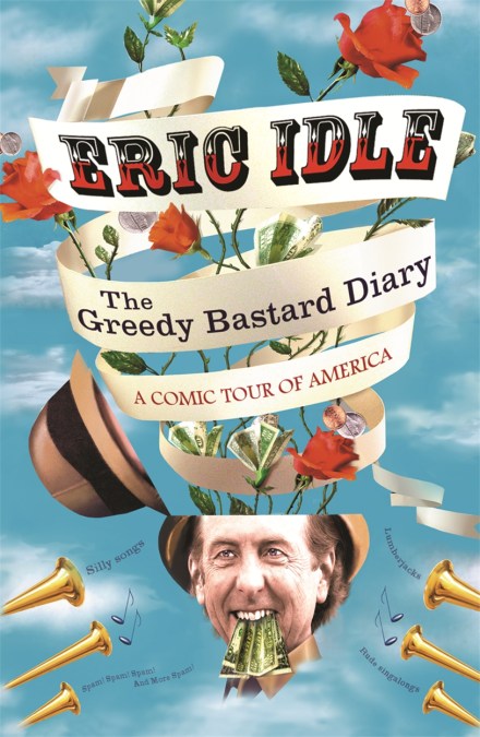 The Greedy Bastard Diary By Eric Idle W N Ground Breaking Award Winning Thought Provoking Books Since 1949 The Greedy Bastard Diary By Eric Idle W N Ground Breaking Award Winning Thought Provoking Books Since 1949