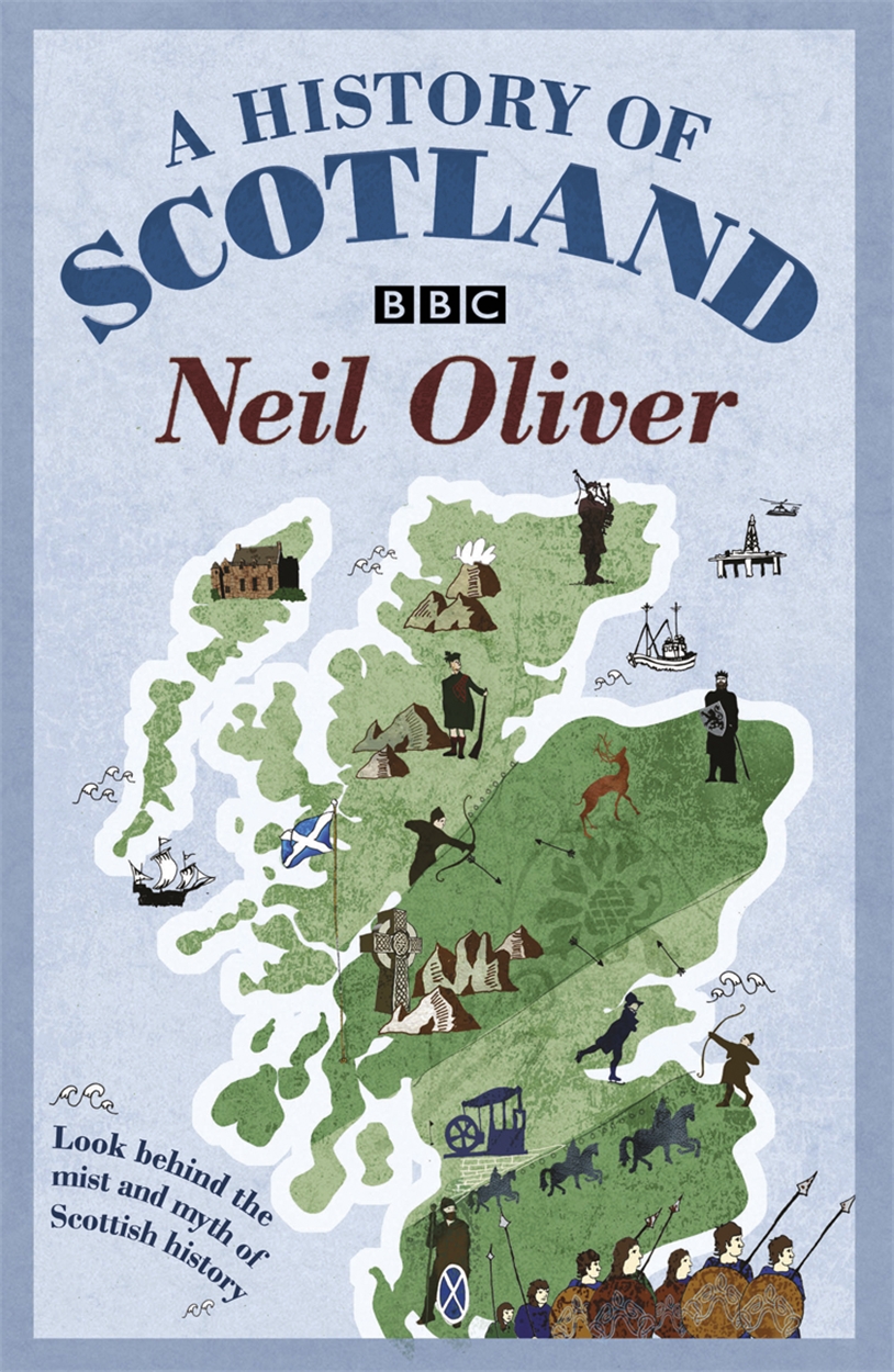 A History Of Scotland by Neil Oliver | W&N - Ground-breaking