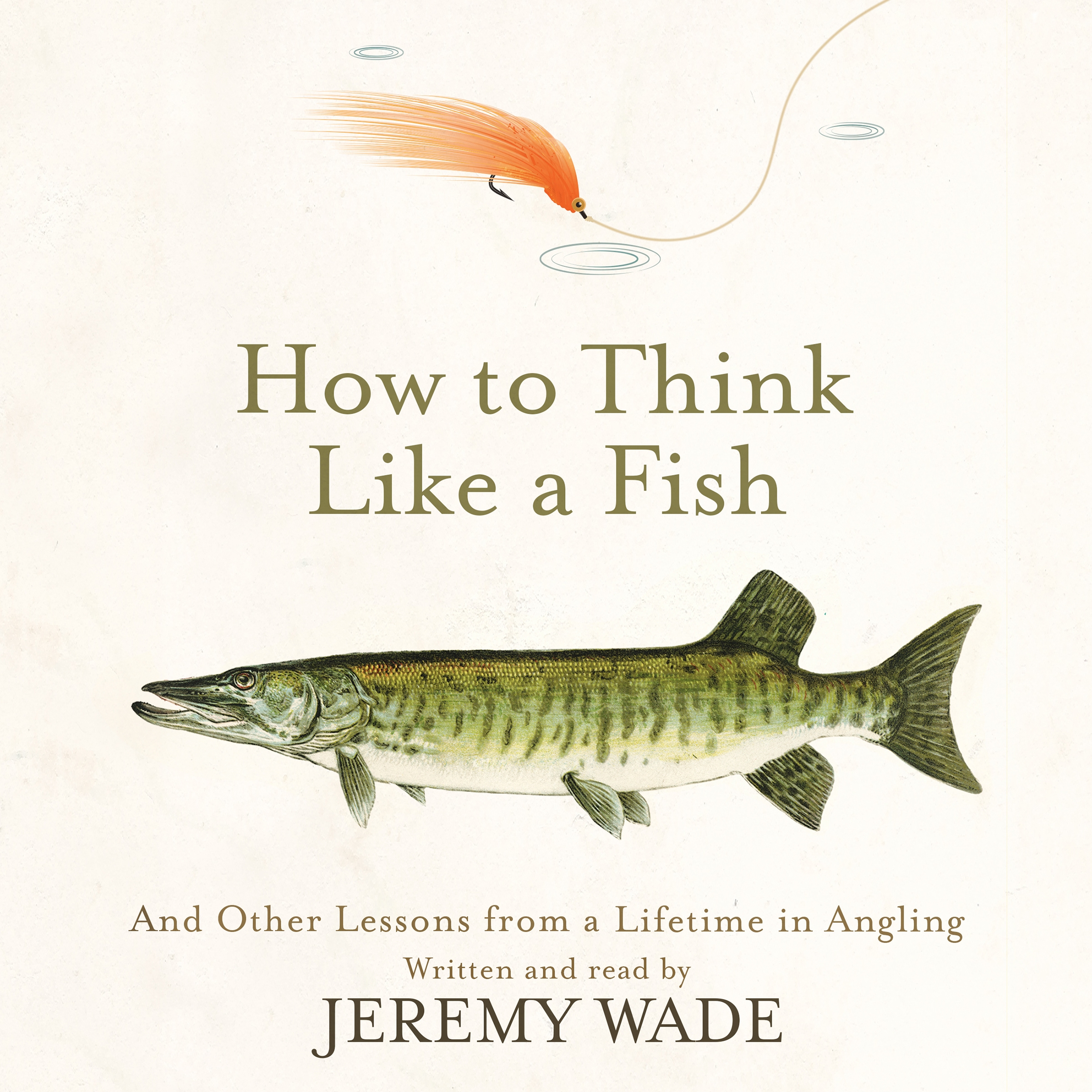 How to Think Like a Fish by Jeremy Wade | W&N - Ground-breaking, award ...