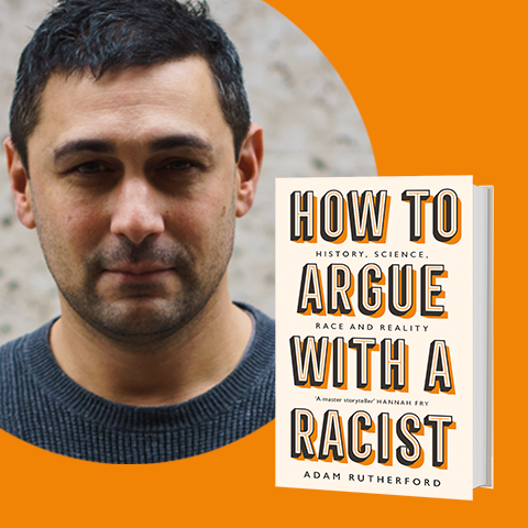 Adam Rutherford HOW TO ARGUE WITH A RACIST tour | W&N - Ground-breaking ...