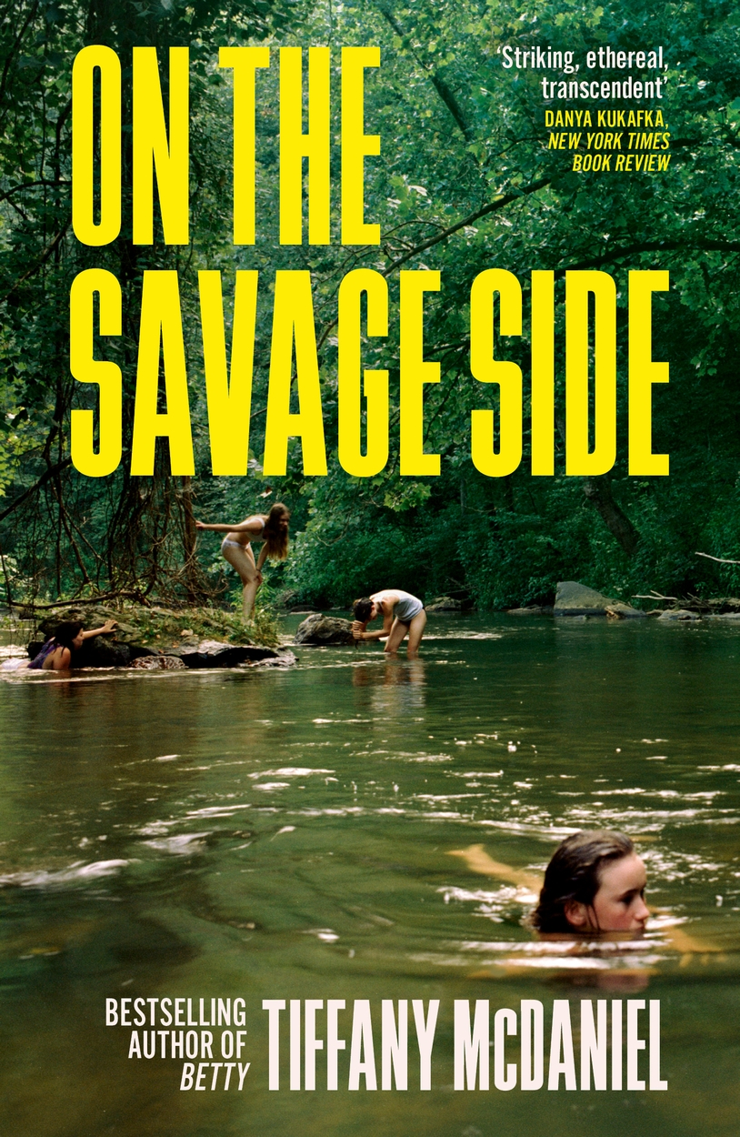 On the Savage Side by Tiffany McDaniel W&N Groundbreaking, awardwinning, thoughtprovoking