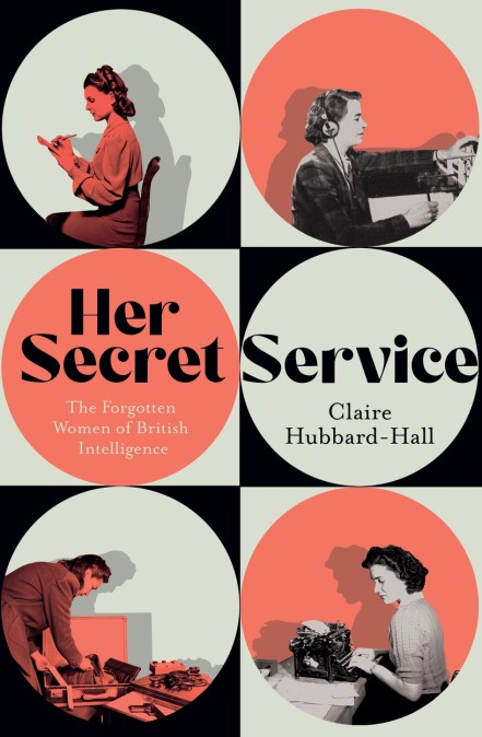 Her Secret Service by Claire Hubbard-Hall | W&amp;N - Ground-breaking 